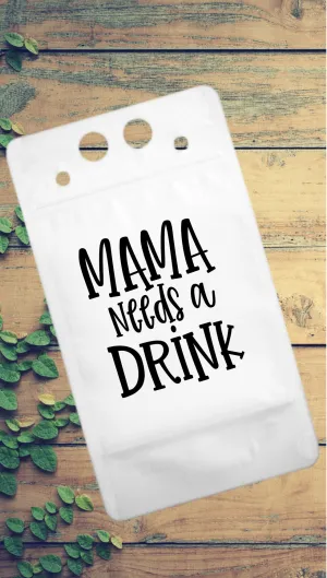 Adult Drink Pouch Mama Needs a Drink