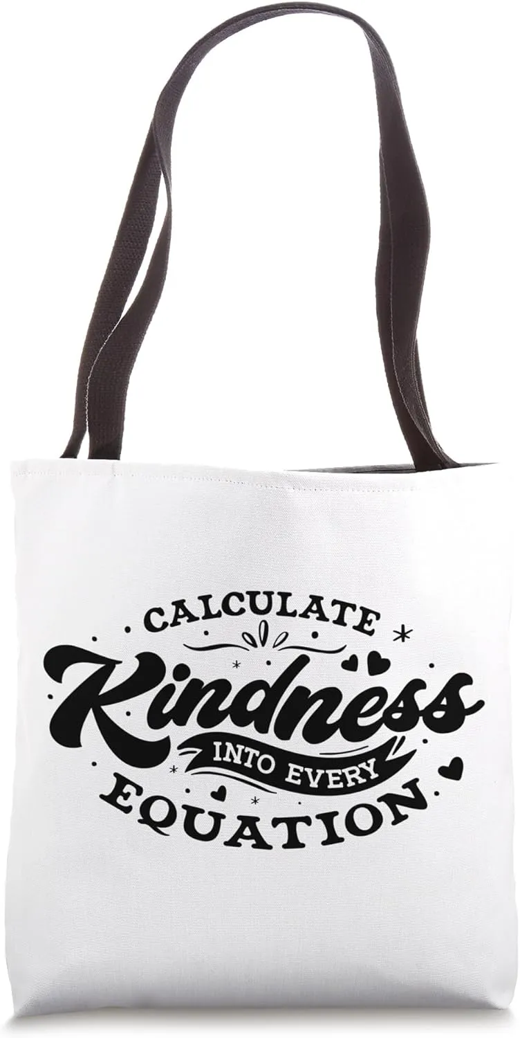 Calculate Kindness Into Every Equation Be Kind Math Calculus Tote Bag