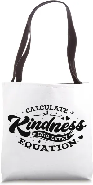 Calculate Kindness Into Every Equation Be Kind Math Calculus Tote Bag