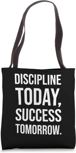 Discipline today, success tomorrow, Gym, Hustle Motivational Tote Bag