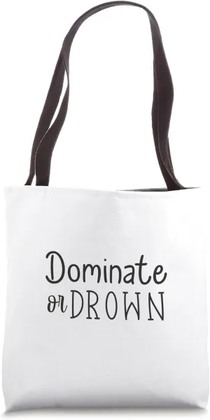 Dominate or Drown - Gym, Hustle, Success, Motivational Tote Bag