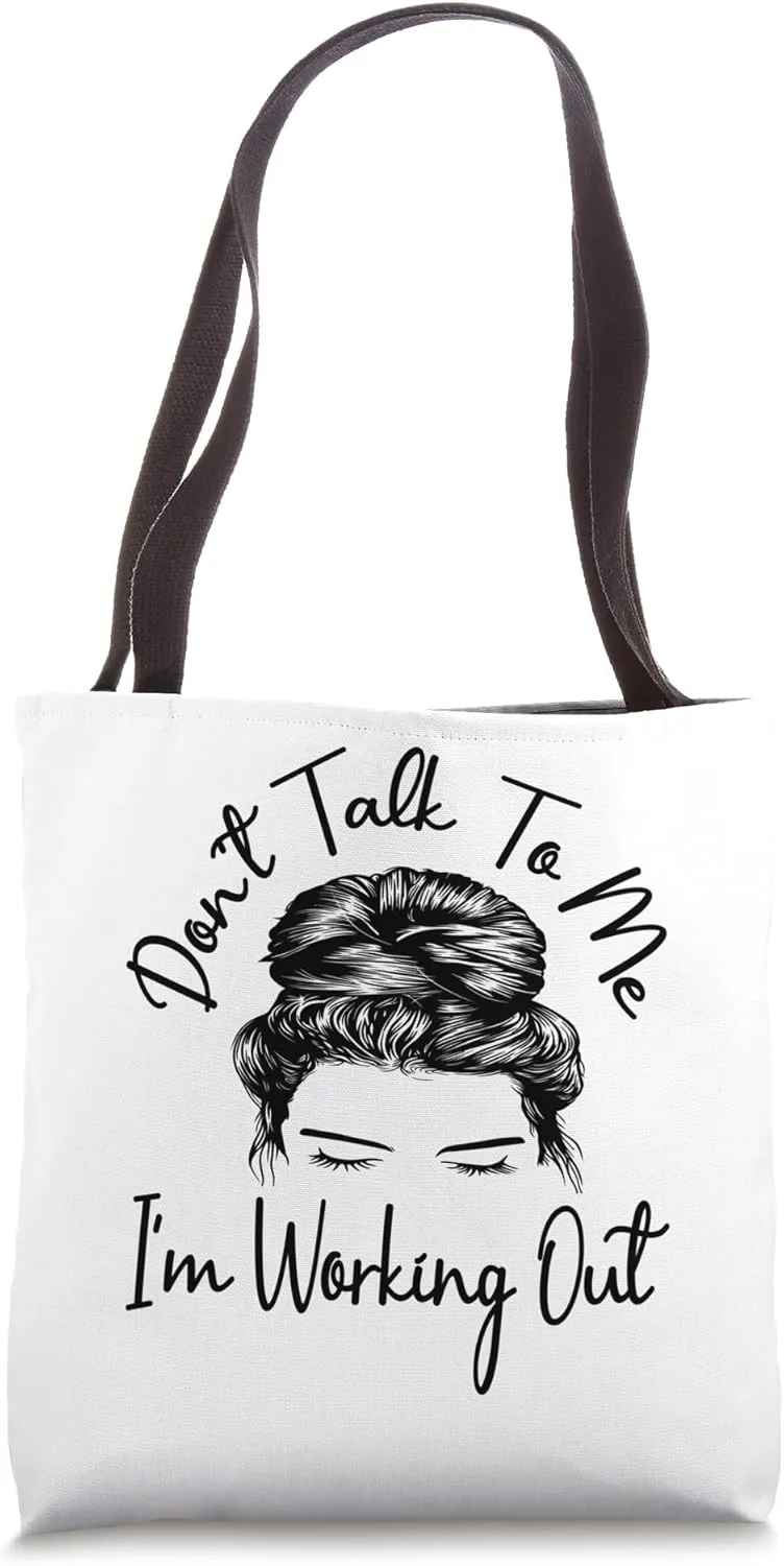 Don't Talk To Me I'm Working Out Dedicated Fitness Mode Gym Tote Bag
