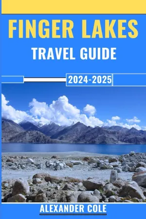 Finger Lakes Travel Guide 2024-2025: All you need to know about finger lakes, Shopping Spots, Accommodations, Restaurants, Outdoor Adventures and beyond! Paperback – March 21, 2024