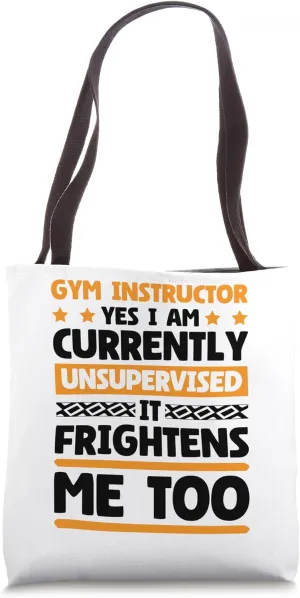 Gym Instructor Currently Unsupervised for Gym Lover Tote Bag