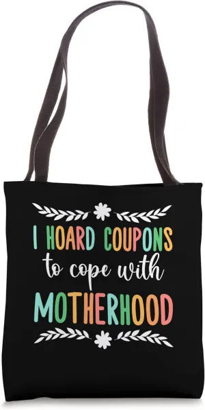 Hoard Coupons to Cope with Motherhood Mom Shopping Mother Tote Bag