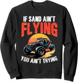 If Sand Ain't Flying Beach Race Rail Racing Car Dune Buggy Sweatshirt