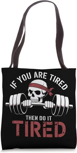 Motivational Tired Gym Motivation Tote Bag