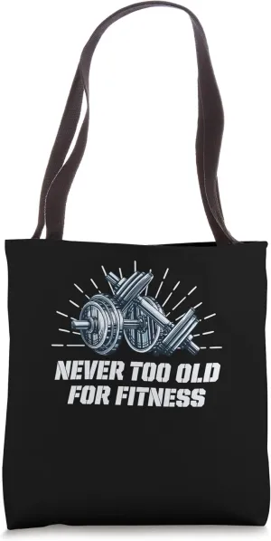 Never Too Old for Fitness Funny Workout Humor Gym Tote Bag