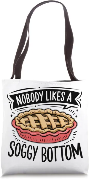 Nobody Likes A Soggy Bottom, Sourdough Baker Baking Tote Bag