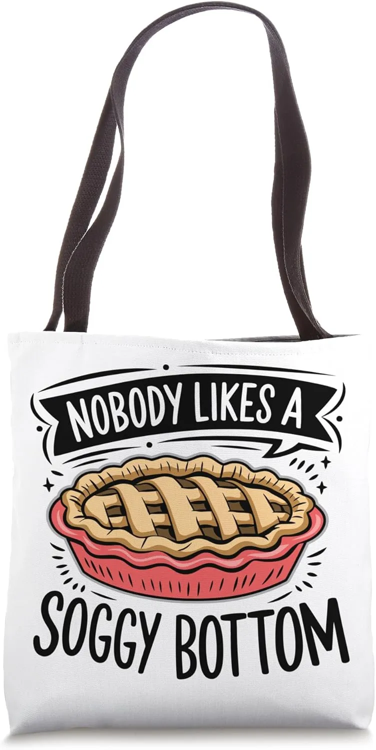 Nobody Likes A Soggy Bottom, Sourdough Baker Baking Tote Bag