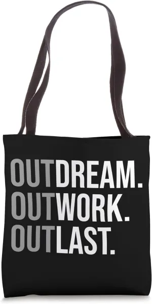 Outdream Outwork Outlast, Gym, Hustle, Success, Motivational Tote Bag