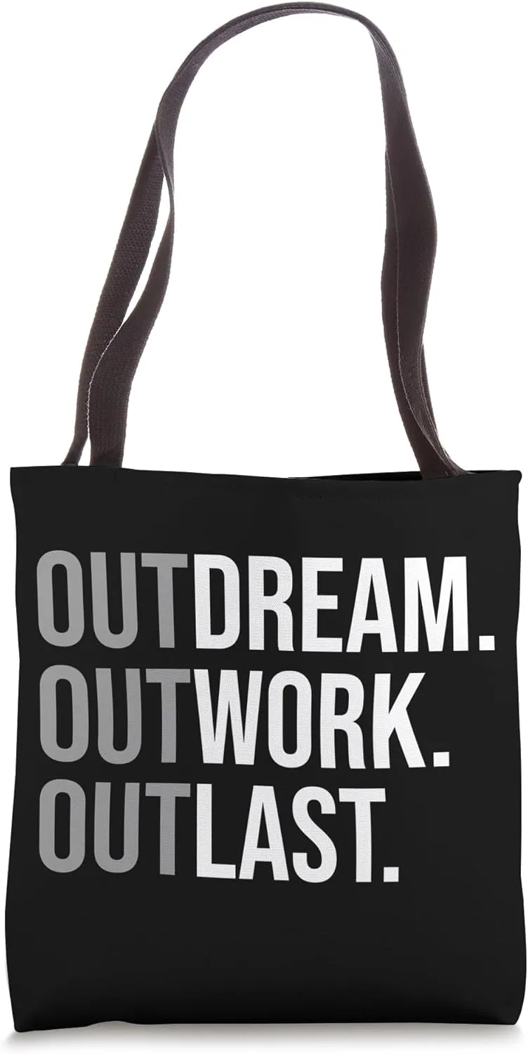 Outdream Outwork Outlast, Gym, Hustle, Success, Motivational Tote Bag