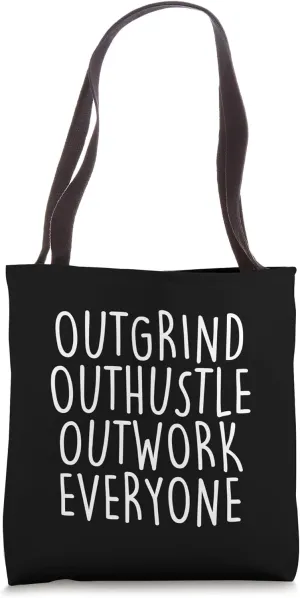 Outgrind Outhustle Outwork Everyone Tote Bag