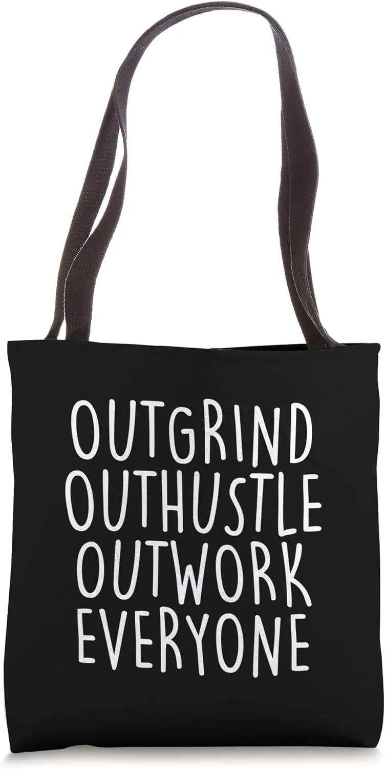 Outgrind Outhustle Outwork Everyone Tote Bag