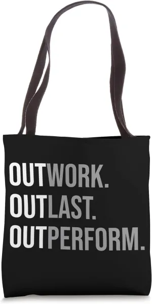 Outwork, Outlast, Outperform, Gym Hustle Success Motivation Tote Bag