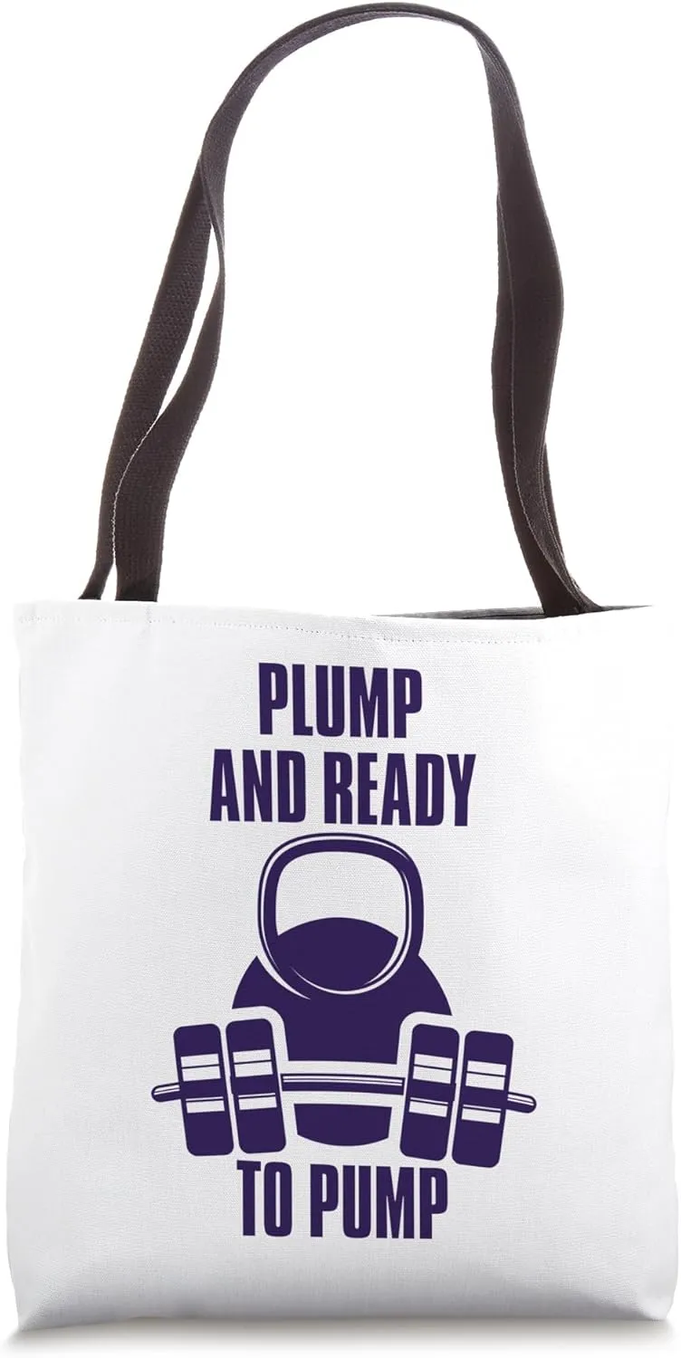 Plump and Ready to Pump funny gym barbell kettlebell Tote Bag