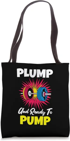 Plump And Ready To Pump Funny Gym Workout Fitness Tote Bag