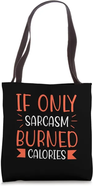 sarcasm If Only Sarcasm Burned calories funny gym gag Tote Bag