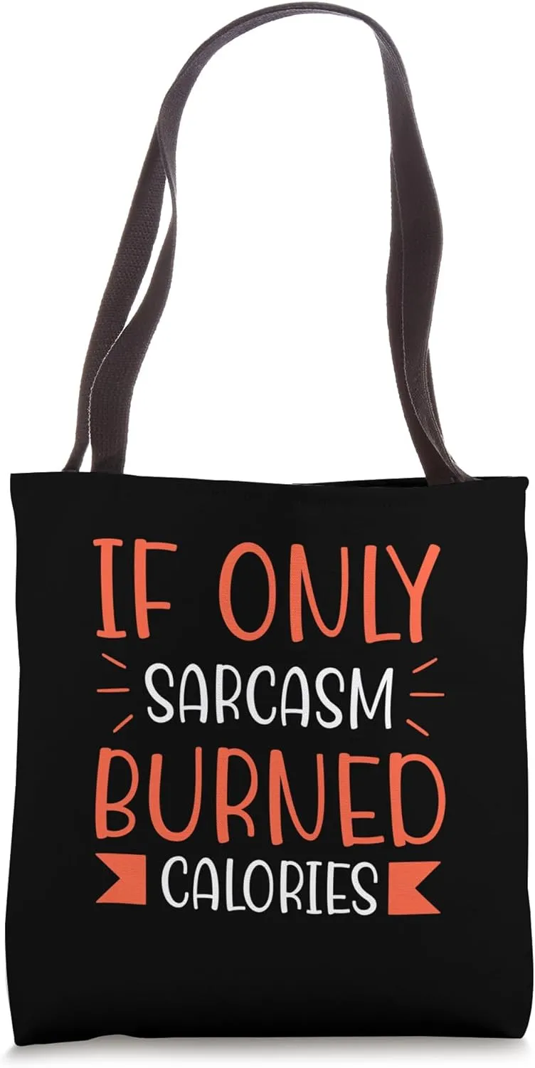 sarcasm If Only Sarcasm Burned calories funny gym gag Tote Bag