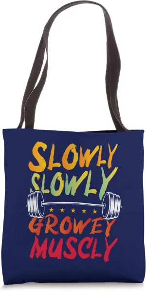 Slowly Slowly Grow Muscles Workout Gym Lifting Costume Tote Bag
