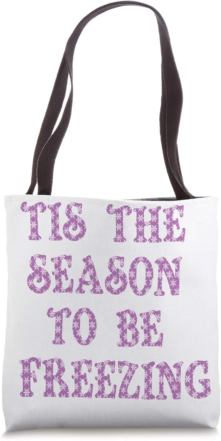 tis the season to be freezing Tote Bag
