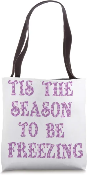 tis the season to be freezing Tote Bag