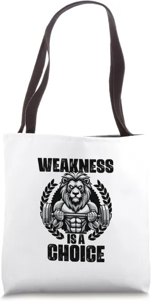 Weakness Is A Choice Weightlift Workouts Gym Quotes Fitness Tote Bag