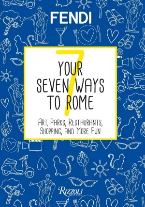 Your Seven Ways to Rome: Art, Parks, Restaurants, Shopping, and More Fun Hardcover – February 21, 2017